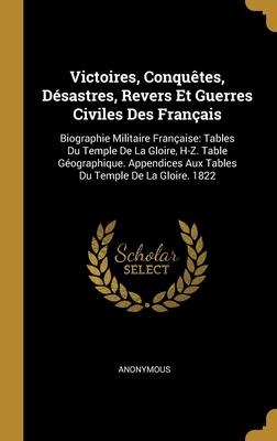 Victoires Conquêtes Désastres Revers Et Guerres Civiles Des Français