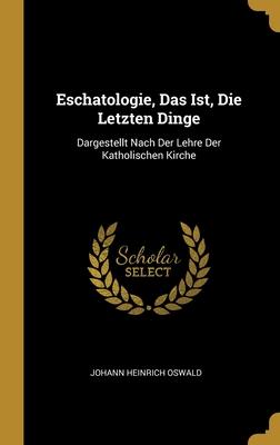 Eschatologie Das Ist Die Letzten Dinge