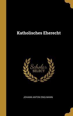 Katholisches Eherecht