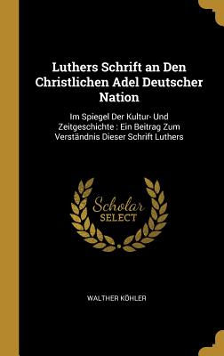 Luthers Schrift an Den Christlichen Adel Deutscher Nation