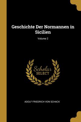Geschichte Der Normannen in Sicilien; Volume 2