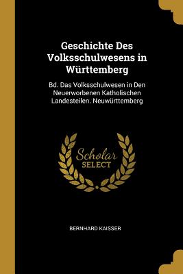 Geschichte Des Volksschulwesens in Württemberg