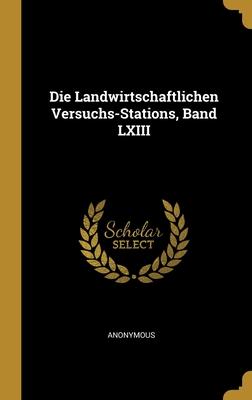 Landwirtschaftlichen Versuchs-Stations Band LXIII