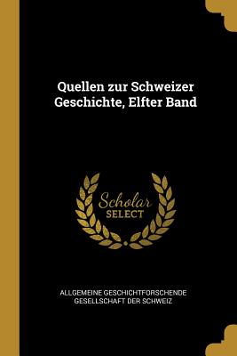 Quellen zur Schweizer Geschichte Elfter Band