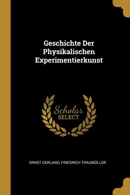 Geschichte Der Physikalischen Experimentierkunst