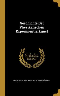 Geschichte Der Physikalischen Experimentierkunst