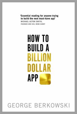 HOW TO BUILD A BILLION DOLLAR APP