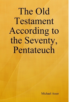 The Old Testament According to the Seventy Pentateuch