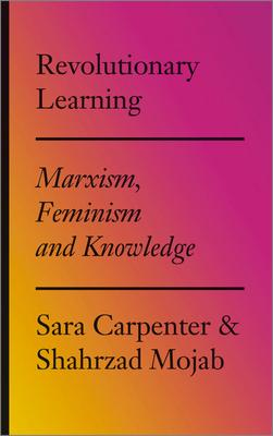 Revolutionary Learning: Marxism Feminism and Knowledge