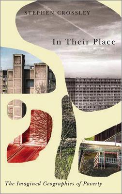 In Their Place: The Imagined Geographies of Poverty