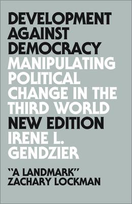 Development Against Democracy: Manipulating Political Change in the Third World