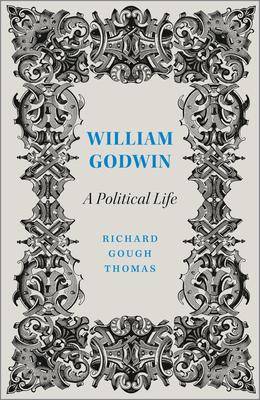 William Godwin: A Political Life