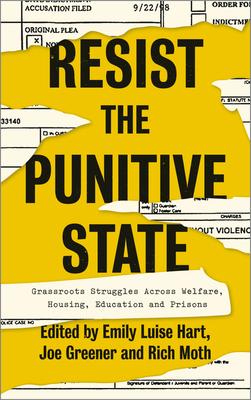 Resist the Punitive State: Grassroots Struggles Across Welfare Housing Education and Prisons