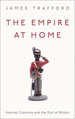 The Empire at Home: Internal Colonies and the End of Britain