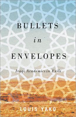 Bullets in Envelopes: Iraqi Academics in Exile