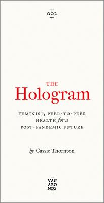 The Hologram: Feminist Peer-to-Peer Health for a Post-Pandemic Future
