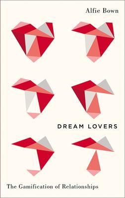 Dream Lovers: The Gamification of Relationships