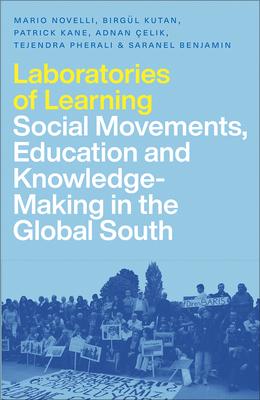Laboratories of Learning: Social Movements Education and Knowledge-Making in the Global South