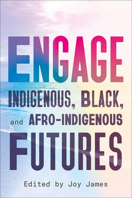 ENGAGE: Indigenous Black and Afro-Indigenous Futures