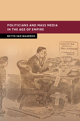 Politicians and Mass Media in the Age of Empire