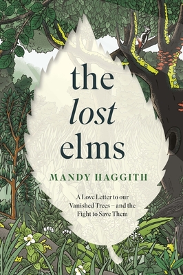 THE LOST ELMS (HB): A LOVE LETTER TO OUR VANISHED TREES – AND THE FIGHTTO SAVE THEM