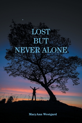 Lost But Never Alone