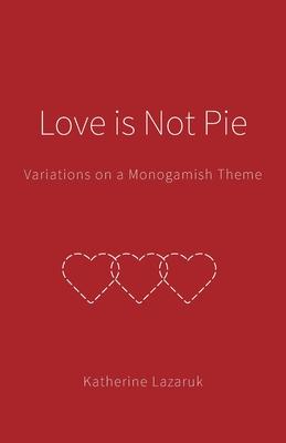 Love is Not Pie