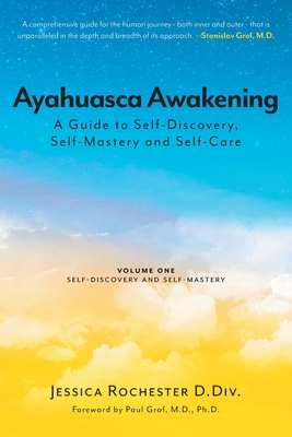 Ayahuasca Awakening A Guide to Self-Discovery Self-Mastery and Self-Care