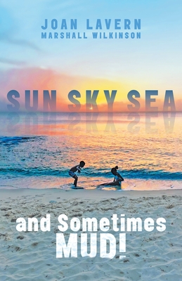Sun Sky Sea and Sometimes Mud!