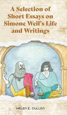Selection of Short Essays on Simone Weil's Life and Writings