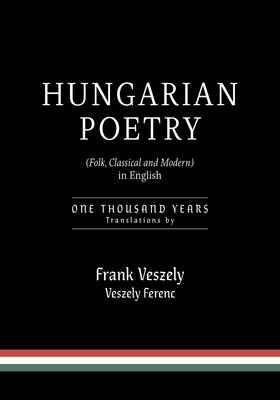 Hungarian Poetry (Folk Classical and Modern) in English