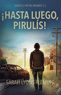 ¡Hasta luego pirulís!
