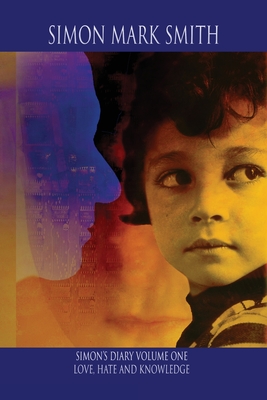 Simon's Diary - Volume One - Love Hate and Knowledge