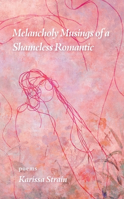 Melancholy Musings of a Shameless Romantic