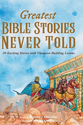 Greatest Bible Stories Never Told