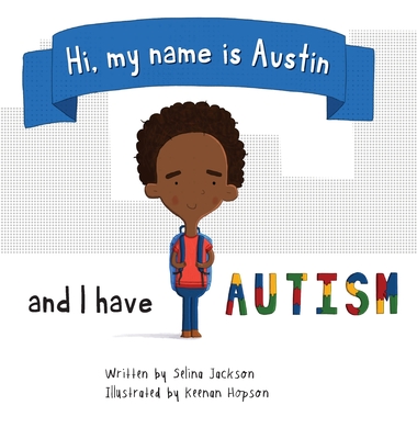Hi my name is Austin and I have Autism