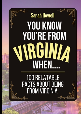 You Know You're From Virginia When... 100 Relatable Facts About Being From Virginia