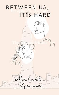 Between Us It's Hard