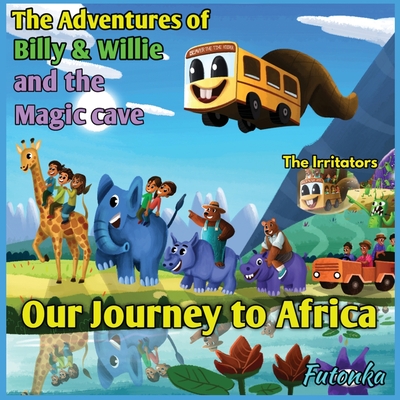 Adventures of Billy & Willie and the magic cave- our journey to Africa
