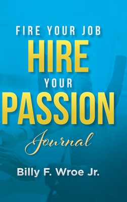 Fire Your Job Hire Your Passion Journal