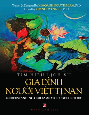 Giáo Trình Tìm Hi&#7875;u L&#7883;ch S&#7917; Gia &#272;ình Ng&#432;&#7901;i Vi&#7879;t T&#7883; N&#7841;n (Understanding the Vietnamese American Refugee Family) (soft cover)