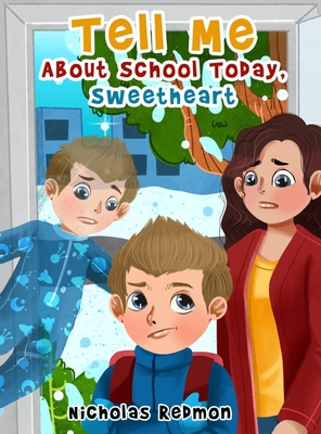 Tell Me About School Today Sweetheart