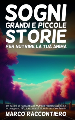 Sogni Grandi e Piccole Storie per Nutrire la Tua Anima