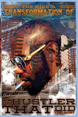 Rise & Transformation of New York hustler that did the most