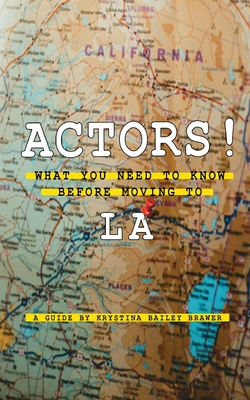 Actors! What You Need to Know Before Moving to LA