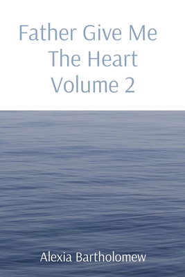 Father Give Me The Heart Volume 2