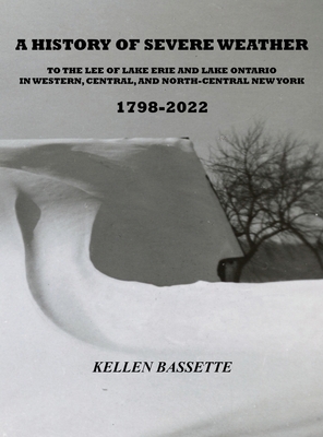 History of Severe Weather to the Lee of Lake Erie and Lake Ontario in Western Central and North-Central New York 1798-2022