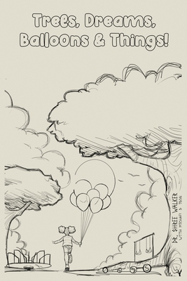 Trees Dreams Balloons & Things!