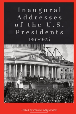 Inaugural Addresses of the U.S. Presidents