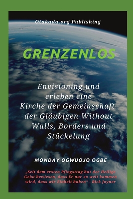 Grenzenlos Env isioning und erleben eine Kirche der Gemeinschaft der Gläubigen Without Walls Borders und Stückelung